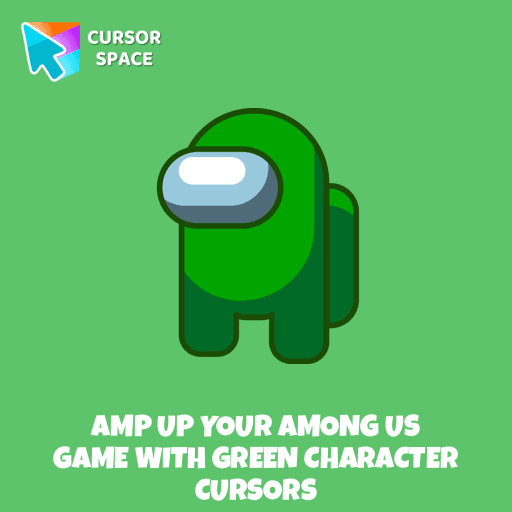 Amp up Your Among Us Game with Green Character Cursors pointer cursor